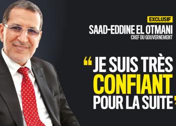 Saaddine El Otmani : « Je suis très confiant pour la suite »